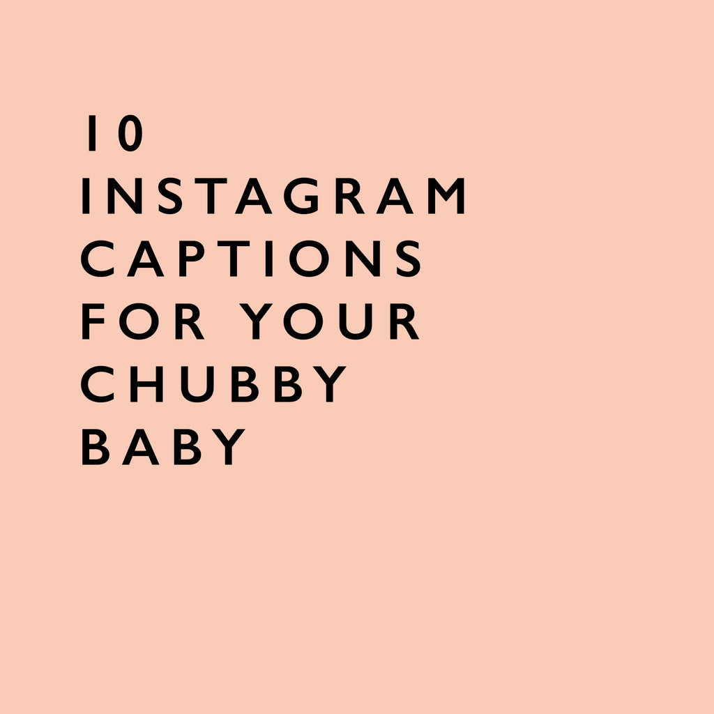 10 Instagram captions for your chubby baby
