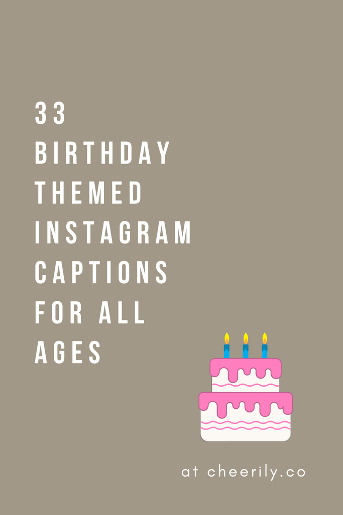 33 BIRTHDAY-THEMED INSTAGRAM CAPTIONS