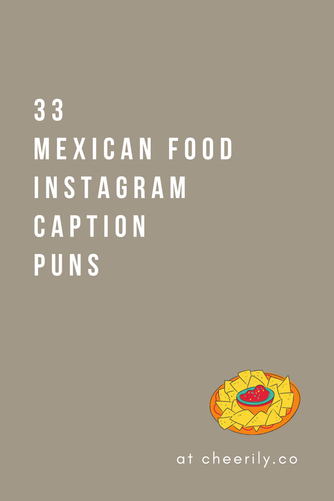 33 MEXICAN FOOD INSTAGRAM CAPTION PUNS