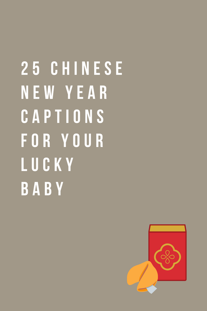 25 LUNAR NEW YEAR CAPTIONS FOR YOUR BEBE