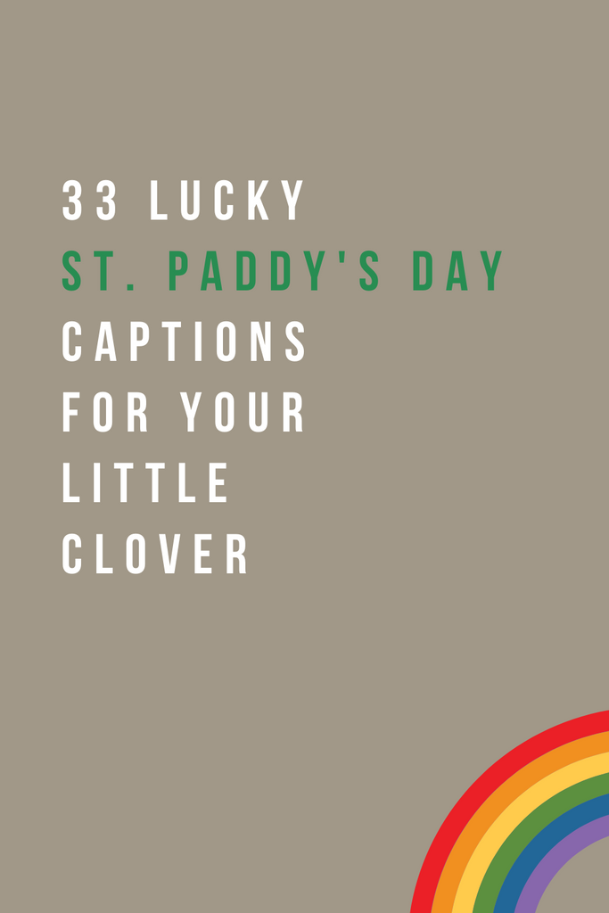 33 LUCKY ST. PADDY'S DAY CAPTIONS FOR YOUR LIL' CLOVER